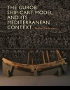 The Gurob Ship-Cart Model and Its Mediterranean Context - Shelley Wachsmann