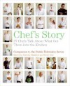 Chef's Story: 27 Chefs Talk About What Got Them into the Kitchen - Dorothy Hamilton, Patric Kuh