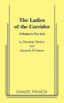 The Ladies of the Corridor - Dorothy Parker, Arnaud d'Usseau