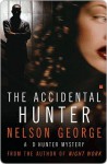 The Accidental Hunter: A D Hunter Mystery - Nelson George