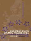 European Union Council Presidencies: A Comparative Analysis (Routledge Advances in European Politics) - Ole Elgström