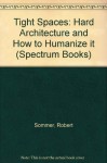 Tight Spaces: Hard Architecture and How to Humanize it (Spectrum Books) - Robert Sommer