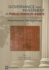 Governance and Investment of Public Pension Assets: Practitioners' Perspectives - Sudhir Rajkumar, Mark C Dorfman