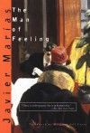 The Man of Feeling - Javier Marías, Margaret Jull Costa