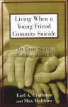 Living When a Young Friend Commits Suicide - Earl A. Grollman