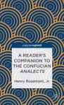 A Reader's Companion to the Confucian Analects - Henry Rosemont Jr.