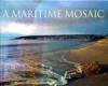 A Maritime Mosaic - Wayne Barrett, Anne MacKay