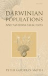 Darwinian Populations and Natural Selection - Peter Godfrey-Smith