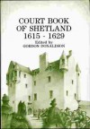 Court Book of Shetland 1615-29 - Gordon Donaldson