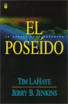 El Poseido = The Indwelling (Left Behind) - Tim LaHaye, Jerry B. Jenkins