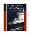 At Sea With My Writing: A Novelist Cruises to Book Deals - Peggy Payne