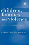 Children, Families And Violence - Katherine Covell, R. Brian Howe