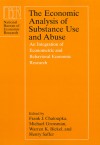 The Economic Analysis of Substance Use and Abuse: An Integration of Econometric and Behavioral Economic Research - Frank J. Chaloupka, Frank J. Chaloupka, Michael Grossman, Warren K. Bickel