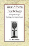 West African Psychology: A Comparative Study of Psychology and Religious Thought - Edward Geoffrey Simons Parrinder