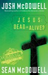 Jesus: Dead or Alive?: Evidence for the Resurrection Teen Edition - Josh McDowell, Sean McDowell
