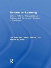 Reform as Learning: School Reform, Organizational Culture, and Community Politics in San Diego - Lea Ann Hubbard, Mary Kay Stein, Hugh Mehan