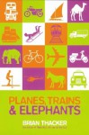 Planes, Trains & Elephants - Brian Thacker