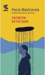 Facebook in the Rain - Paola Mastrocola