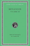 Menander: Samia, Sikyonioi, Synaristosai, Phasma, Unidentified Fragments. Volume III (Loeb Classical Library No. 460) - Menander, W. Geoffrey Arnott