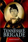 Tennessee Brigade, The - Randy Bishop