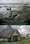 Evolution of a Farming Community in the Upper Thames Valley: Excavation of a Prehistoric, Roman and Post-Roman Landscape at Cotswold Community, Gloucestershire and Wiltshire, Volume 1: Site Narrative and Overview - Kelly Powell, Alex Smith