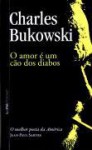 O AMOR É UM CAO DOS DIABOS - Charles Bukowski