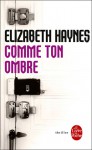 Comme ton ombre - Elizabeth Haynes, Sylvie Schneiter