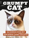 Grumpy Cat: Das einzige Buch mit Schlechte-Laune-Garantie (German Edition) - Grumpy Cat