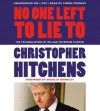 No One Left to Lie To: The Triangulations of William Jefferson Clinton - Christopher Hitchens, Simon Prebble, Douglas Brinkley