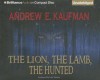 The Lion, the Lamb, the Hunted - Andrew E. Kaufman