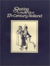 Skating in the Arts of 17th Century Holland: An Exhibition Honoring the 1987 World Figure Skating Championships, the Taft Museum, Cincinnati, Ohio, Ma - Laurinda S. Dixon