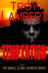 Temptation (Samuel Elijah Johnson Series) - Troy Lambert