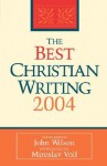 The Best Christian Writing - John Wilson, Miroslav Volf