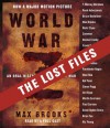 World War Z: The Lost Files: A Companion to the Abridged Edition - Max Brooks