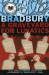 A Graveyard for Lunatics: Another Tale of Two Cities - Ray Bradbury