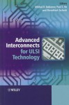 Advanced Interconnects for ULSI Technology - Mikhail R. Baklanov, Paul S. Ho, Ehrenfried Zschech