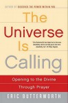 The Universe Is Calling: Opening to the Divine Through Prayer - Eric Butterworth