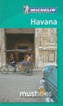 Michelin Must Sees Havana - Michelin Travel Publications, Gwen Cannon