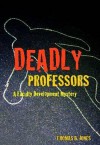 Deadly Professors: A Faculty Development Mystery - Thomas B. Jones