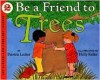 Be a Friend to Trees - Patricia Lauber, Holly Keller