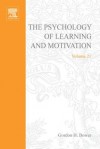 The Psychology of Learning and Motivation, Volume 21 - Gordon H. Bower