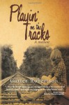 Playin' on the Tracks - Carter Robertson