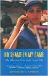 No Shame in My Game: The Working Poor in the Inner City - Katherine S. Newman