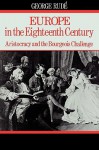 Europe in the 18th Century: Aristocracy and the Bourgeois Challenge - George Rudé