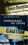 Chroniques du crime - Michael Connelly, Robert Pépin