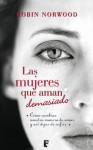 Las mujeres que aman demasiado (Spanish Edition) - Robin Norwood