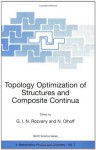 Topology Optimization of Structures and Composite Continua (NATO Science Series II: Mathematics, Physics and Chemistry) - George Rozvany, N. Olhoff