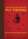 The Little Red Book of Fly Fishing - Kirk Deeter