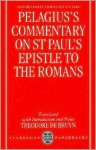 Pelagius's Commentary On St Paul's Epistle to the Romans - Pelagius, Theodore De Bruyn
