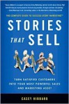 Stories That Sell: Turn Satisfied Customers into Your Most Powerful Sales & Marketing Asset - Casey Hibbard, Joe Montgomery, Susan Mary Malone, Malone Editorial, Wednesday Design